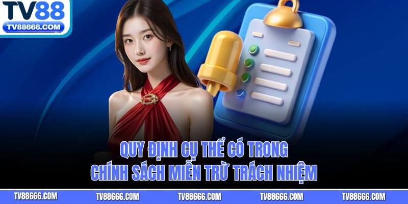 Quy định cụ thể có trong chính sách miễn trừ trách nhiệm