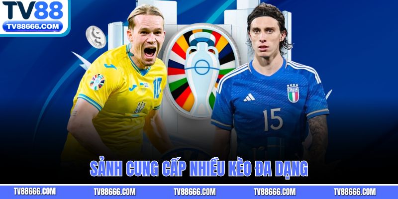 Sảnh cung cấp nhiều kèo đa dạng