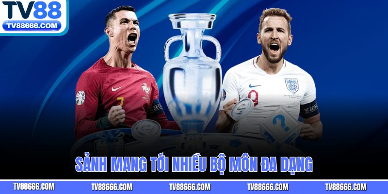 Sảnh mang tới nhiều bộ môn đa dạng