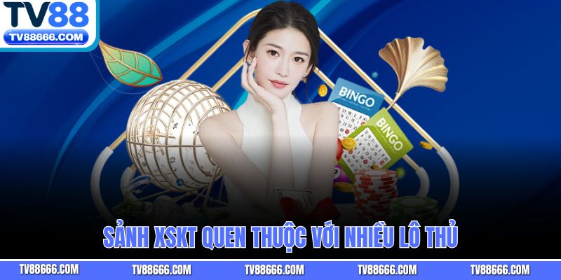 Sảnh XSKT quen thuộc với nhiều lô thủ