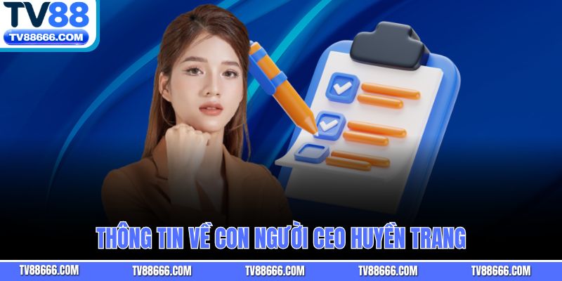Thông tin về con người Ceo Huyền Trang