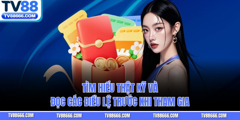 Tìm hiểu thật kỹ và đọc các điều lệ trước khi tham gia