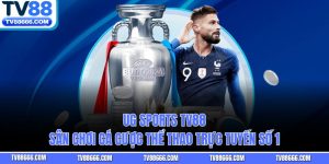 UG Sports Tv88 – Sân Chơi Cá Cược Thể Thao Trực Tuyến Số 1