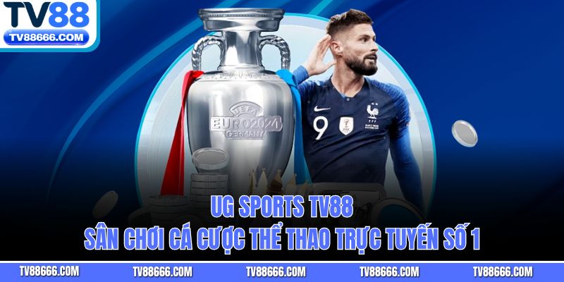 UG Sports Tv88 – Sân Chơi Cá Cược Thể Thao Trực Tuyến Số 1