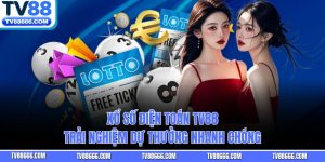 Xổ Số Điện Toán Tv88 – Trải Nghiệm Dự Thưởng Nhanh Chóng