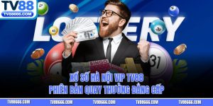 Xổ Số Hà Nội Vip TV88 – Phiên Bản Quay Thưởng Đẳng Cấp