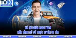 Xổ Số Miền Nam Tv88 – Nền Tảng Xổ Số Trực Tuyến Uy Tín