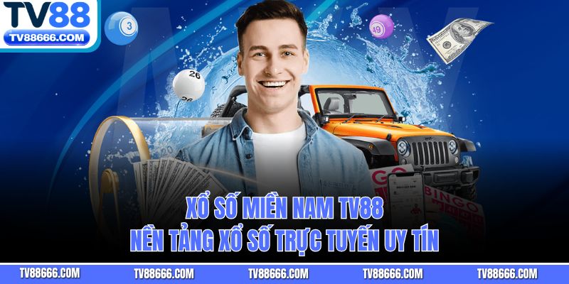Xổ Số Miền Nam Tv88 – Nền Tảng Xổ Số Trực Tuyến Uy Tín